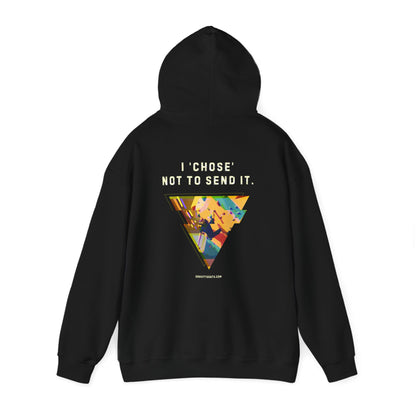 I 'chose' not to send it | Luxe Heavy-Blend Hoodie